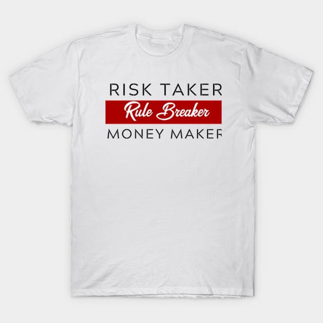 Risk Taker Rule Breaker Money Make Women Empowerment T-Shirt by SheCanBoss